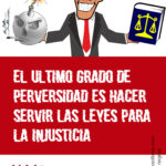 11 de noviembre de 2024. El último grado de perversidad es hacer servir las leyes para la injusticia